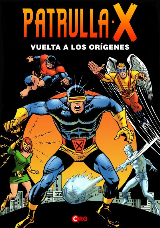 LA PATRULLA X: VUELTA A LOS ORIGENES - MARVEL COMICS [ESPAÑOL]