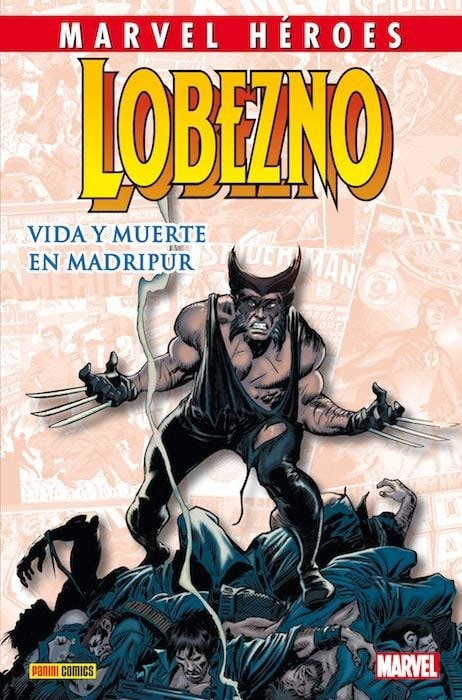 MARVEL HEROES: WOLVERINE - VIDA Y MUERTE EN MADRIPUR - MARVEL COMICS [ESPAÑOL]
